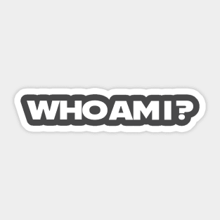 Ertegun (Carole and Tuesday) WHO AM I? Sticker